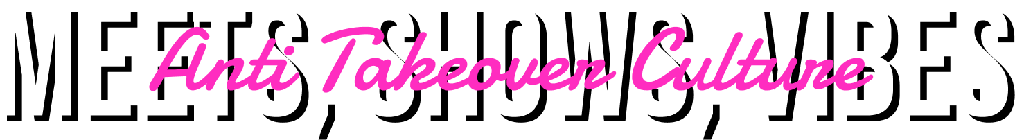 Meets shows Vibes typography mobile Meets Shows Vibes Anti Takeover Culture